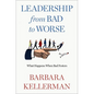 Leadership from Bad to Worse: What Happens When Bad Festers - Hardcover
