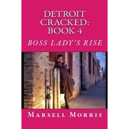 Detroit Cracked - Book 4: Boss Lady's Rise: "If you like the Donald Goines style of writing, you'll love this story." - Paperback