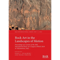 Rock Art in the Landscapes of Motion: Proceedings of a session of the 20th International Rock Art Congress IFRAO 2018 in Valcamonica, Italy - Paperback