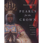 Pearls for the Crown: Art, Nature, and Race in the Age of Spanish Expansion - Hardcover