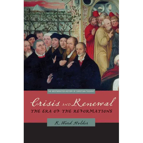 Crisis and Renewal: The Era of the Reformations - Paperback