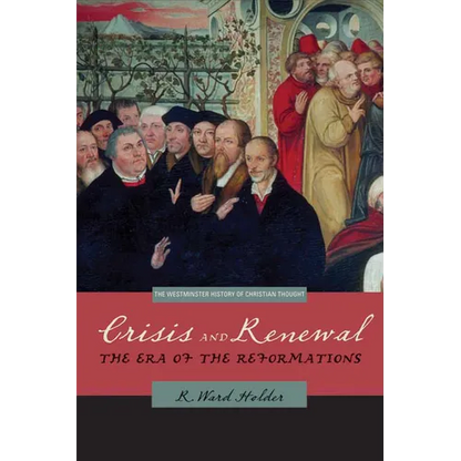 Crisis and Renewal: The Era of the Reformations - Paperback