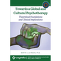Towards a Global and Cultural Psychotherapy: Theoretical Foundations and Clinical Implications - Paperback