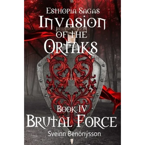 Invasion of the Ortaks: Book 4 Brutal Force - Paperback