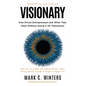 Visionary: How Driven Entrepreneurs Get What They Want Without Doing It All Themselves - Paperback
