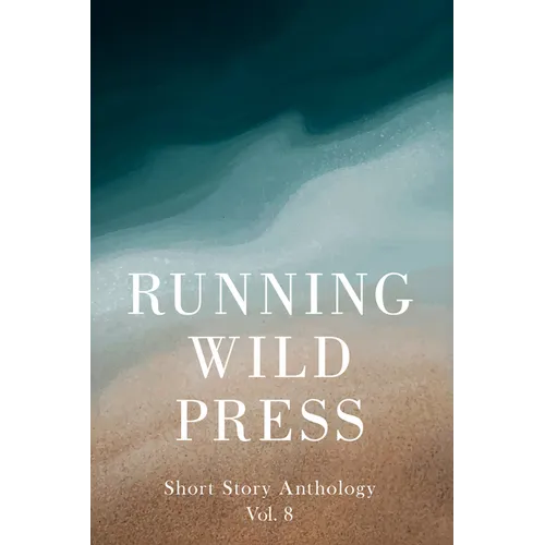 Running Wild Press Short Story Anthology, Volume 8 - Paperback