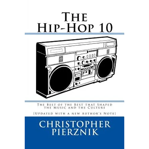 The Hip-Hop 10: The Best of the Best that Shaped the Music and the Culture - Paperback