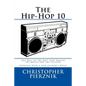 The Hip-Hop 10: The Best of the Best that Shaped the Music and the Culture - Paperback