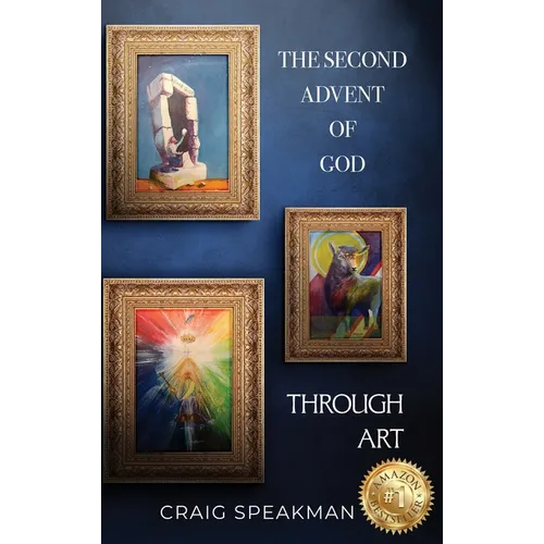 The Second Advent of God Through Art - Hardcover