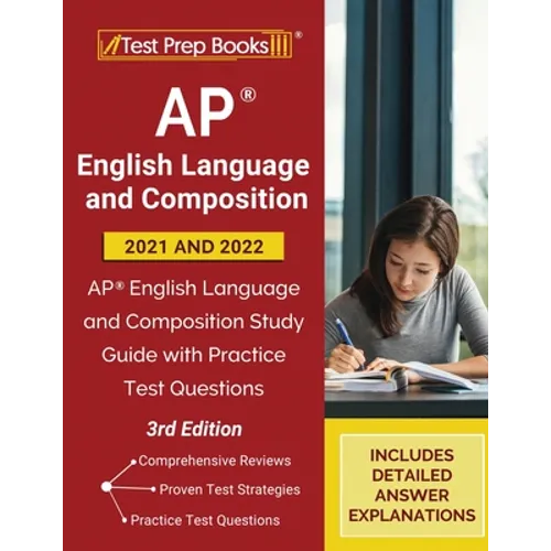 AP English Language and Composition 2021 - 2022: AP English Language and Composition Study Guide with Practice Test Questions [3rd Edition] - Paperback