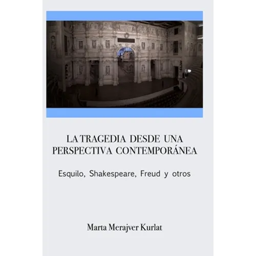 La tragedia desde una perspectiva contemporánea. Esquilo, Shakespeare, Freud y otros - Paperback