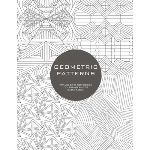 Geometric Patterns: Traveler's Notebook Coloring Pages - Paperback