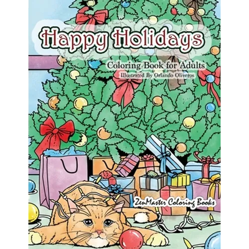 Happy Holidays Coloring Book for Adults: A Christmas Adult Coloring Book With Holiday Scenes and Designs For Relaxation and Stress Relief: Santa, Pres - Paperback