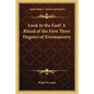 Look to the East! a Ritual of the First Three Degrees of Freemasonry - Paperback