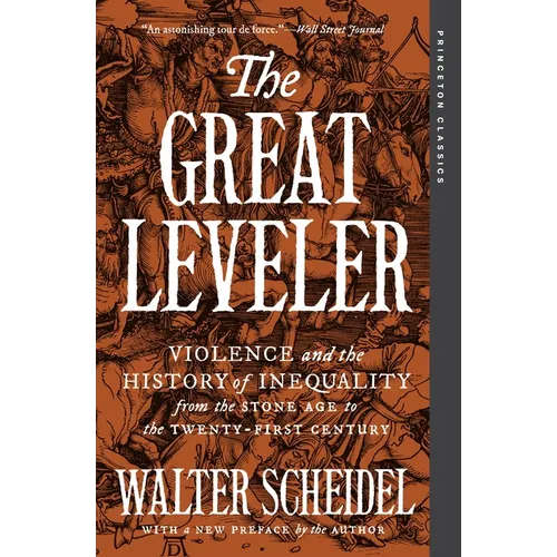 The Great Leveler: Violence and the History of Inequality from the Stone Age to the Twenty-First Century - Paperback