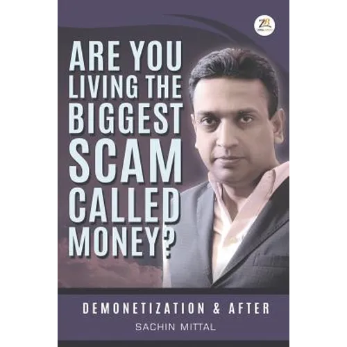 Are you living the biggest scam called money? Demonetization and after - Paperback