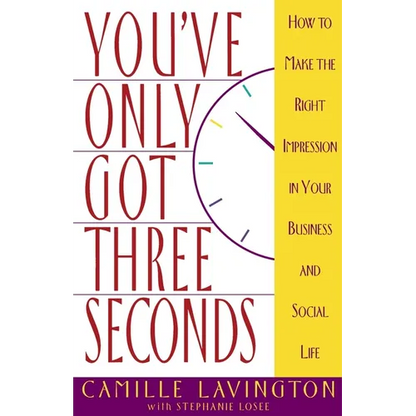 You've Got Only Three Seconds: How to Make the Right Impression in Your Business and Social Life - Paperback