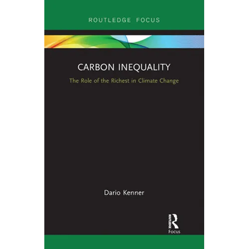 Carbon Inequality: The Role of the Richest in Climate Change - Paperback