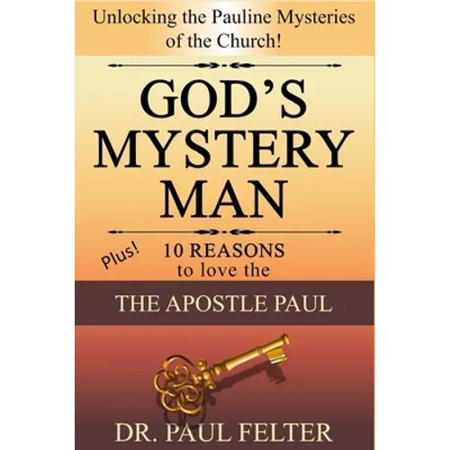 God's Mystery Man: Unlocking the Pauline Mysteries of the Church - Paperback