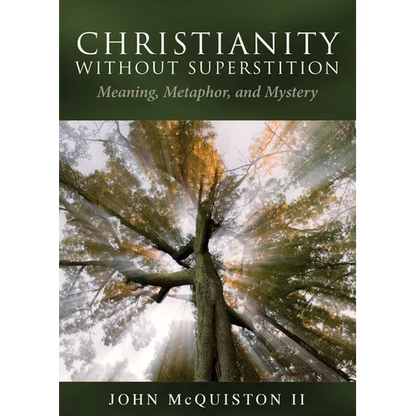 Christianity Without Superstition: Meaning, Metaphor, and Mystery - Paperback