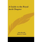 A Guide to the Royal Arch Chapter - Hardcover