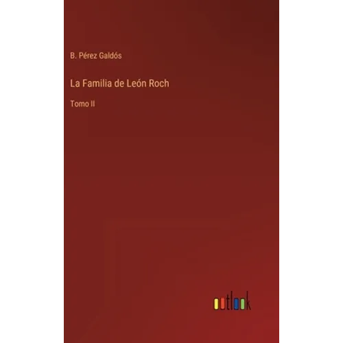 La Familia de León Roch: Tomo II - Hardcover