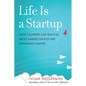 Life Is a Startup: What Founders Can Teach Us about Making Choices and Managing Change - Hardcover