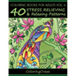 Coloring Books For Adults Volume 6: 40 Stress Relieving And Relaxing Patterns - Paperback