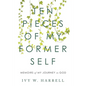 Ten Pieces of My Former Self: Memoirs of My Journey to God - Paperback