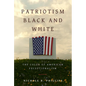 Patriotism Black and White: The Color of American Exceptionalism - Hardcover