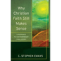 Why Christian Faith Still Makes Sense: A Response to Contemporary Challenges - Paperback