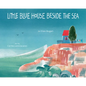 Little Blue House Beside the Sea - Hardcover