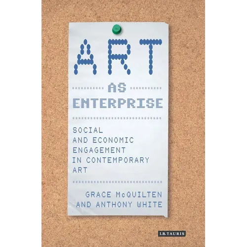 Art as Enterprise: Social and Economic Engagement in Contemporary Art - Paperback