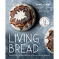 Living Bread: Tradition and Innovation in Artisan Bread Making: A Baking Book - Hardcover