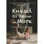 Knead to Know...More: Your Microbakery Handbook - Paperback