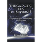 The Galactic Era of Mankind: Engaging the Transition to Oneness - Paperback