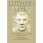 Luther's Lives: Two Contemporary Accounts of Martin Luther - Paperback