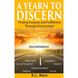 A Yearn To Discern: Finding Purpose And Fulfillment Through Discernment - Hardcover