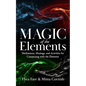 The Magic of the Elements: Meditations, Musings, and Activities for Connecting with the Elements - Paperback