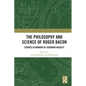 The Philosophy and Science of Roger Bacon: Studies in Honour of Jeremiah Hackett - Paperback