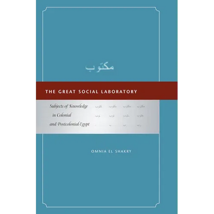 The Great Social Laboratory: Subjects of Knowledge in Colonial and Postcolonial Egypt - Hardcover