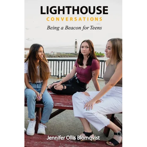 Lighthouse Conversations: Being a Beacon for Teens - Paperback
