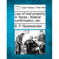Law of Real Property in Texas: Federal Confirmation, Etc. - Paperback