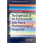 The Expression of the Psychosomatic Body from a Phenomenological Perspective - Paperback