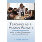 Teaching as a Human Activity: Ways to Make Classrooms Joyful and Effective - Hardcover