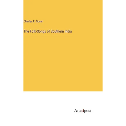 The Folk-Songs of Southern India - Hardcover