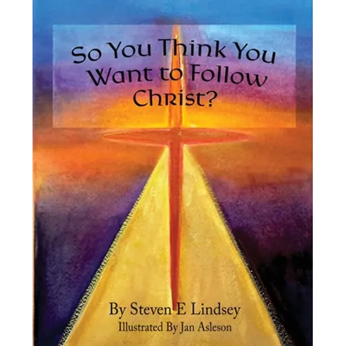 So You Think You Want to Follow Christ? - Paperback