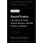 Racial Erotics: Gay Men of Color, Sexual Racism, and the Politics of Desire - Paperback