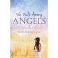 We Walk Among Angels - Paperback