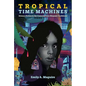 Tropical Time Machines: Science Fiction in the Contemporary Hispanic Caribbean - Hardcover
